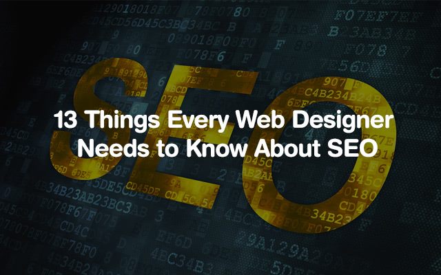 These Things Every Web Designer Needs To Know About SEO