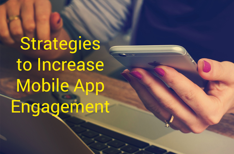 Strategies to Increase Mobile App Engagement Akshar Technologies