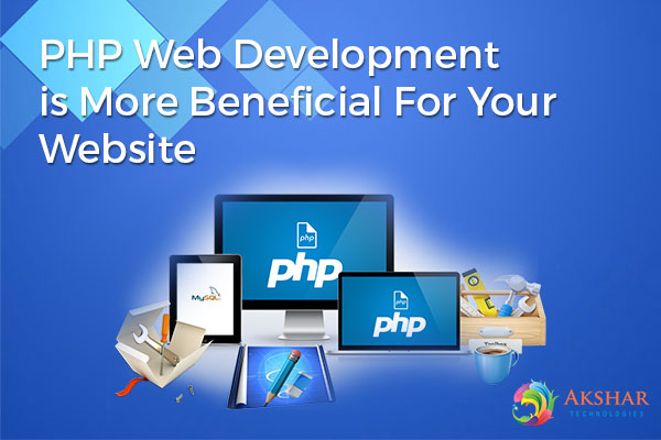 PHP Web Development is More Beneficial For Your Website - Akshar ...