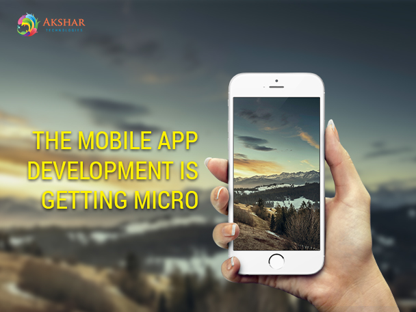 The Mobile App Development Is Getting Micro