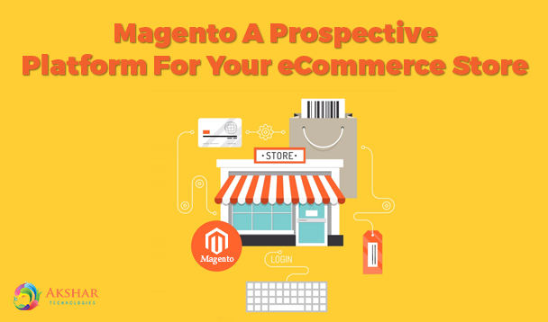 Magento A Prospective Platform For Your ECommerce Store (1)