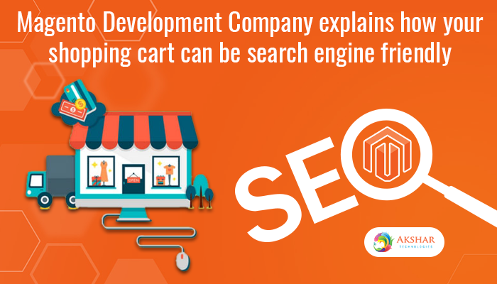Magento Development Company Explains How Your Shopping Cart Can Be Search Engine Friendly