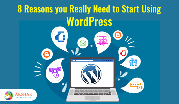 8 Reasons You Really Need To Start Using WordPress